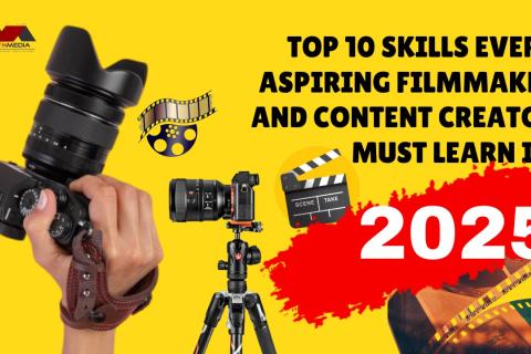 Top 10 Skills Every Aspiring Filmmaker and Content Creator Must Learn in 2025 Top 10 Skills in Filmmaking and content creation